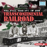 The_Real_History_of_the_Transcontinental_Railroad
